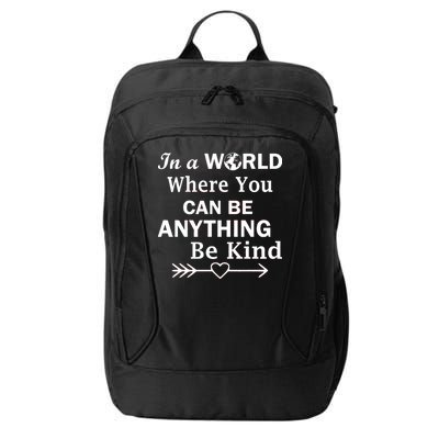 In A World Where You Can Be Anything Be Kind City Backpack