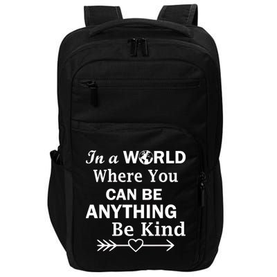 In A World Where You Can Be Anything Be Kind Impact Tech Backpack
