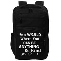 In A World Where You Can Be Anything Be Kind Impact Tech Backpack
