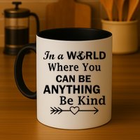 In A World Where You Can Be Anything Be Kind Mug