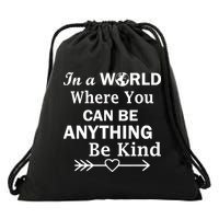 In A World Where You Can Be Anything Be Kind Drawstring Bag