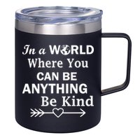 In A World Where You Can Be Anything BE KIND 12oz Stainless Steel Coffee Mug
