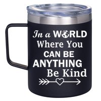 In A World Where You Can Be Anything BE KIND 12oz Stainless Steel Coffee Mug