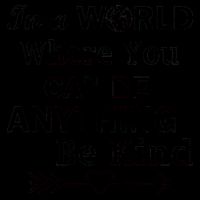In A World Where You Can Be Anything BE KIND 16oz Travel Tumbler