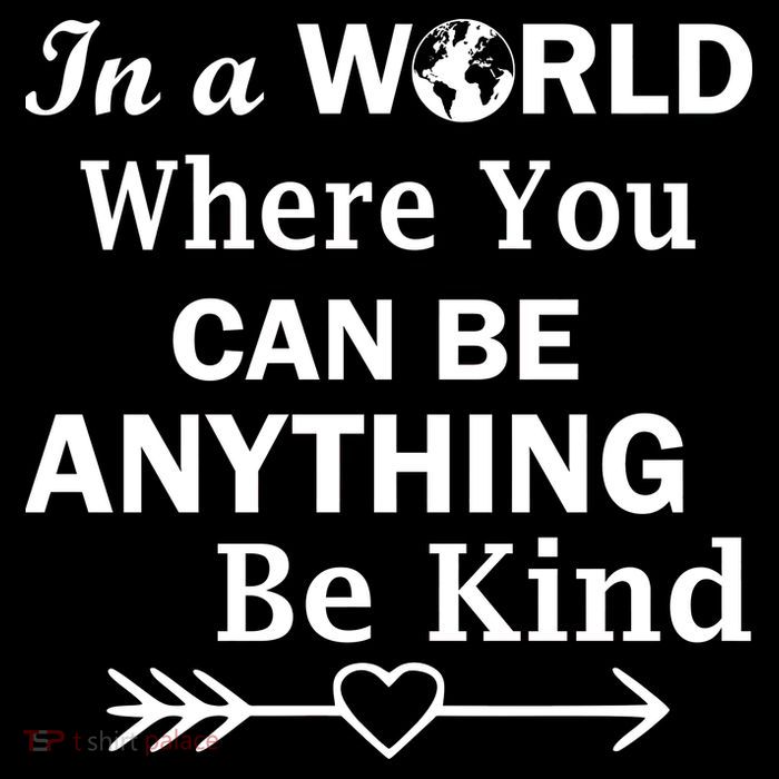 In A World Where You Can Be Anything Be Kind Poster