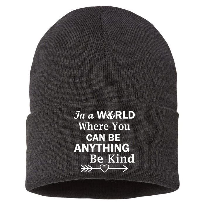 In A World Where You Can Be Anything Be Kind Sustainable Knit Beanie