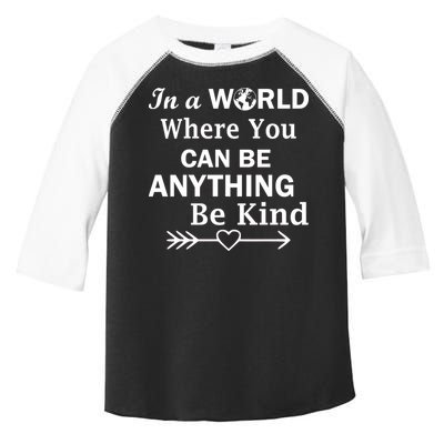In A World Where You Can Be Anything Be Kind Toddler Fine Jersey T-Shirt