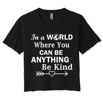 In A World Where You Can Be Anything Be Kind Crop Top