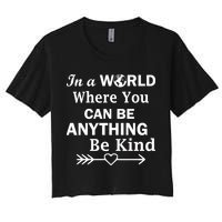 In A World Where You Can Be Anything Be Kind Crop Top