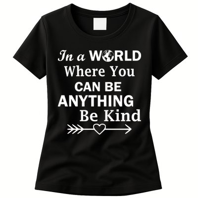 In A World Where You Can Be Anything Be Kind Womens T-Shirt