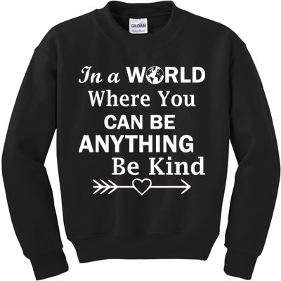 In A World Where You Can Be Anything Be Kind Kids Sweatshirt