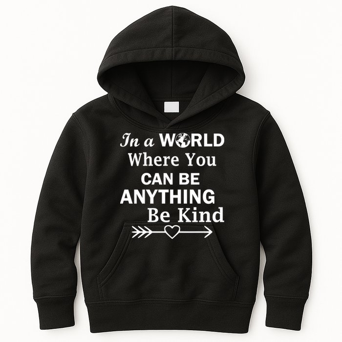 In A World Where You Can Be Anything Be Kind Kids Hoodie
