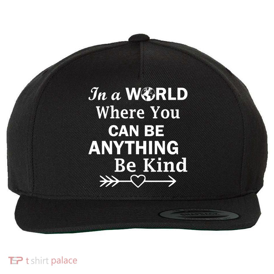 In A World Where You Can Be Anything BE KIND Wool Snapback Cap