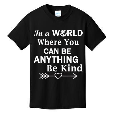 In A World Where You Can Be Anything Be Kind Kids T-Shirt