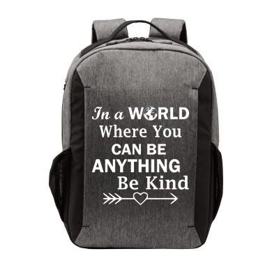 In A World Where You Can Be Anything Be Kind Vector Backpack