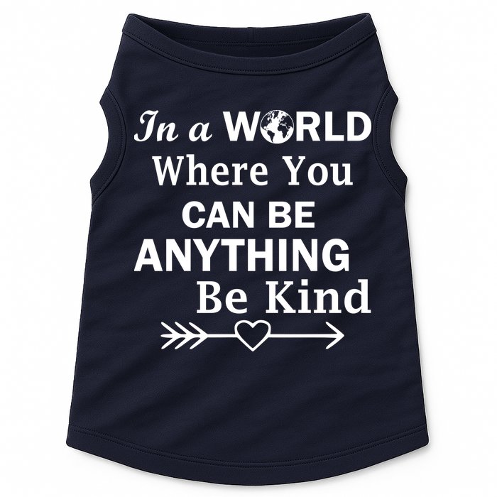 In A World Where You Can Be Anything BE KIND Doggie Tank
