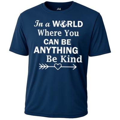 In A World Where You Can Be Anything BE KIND Performance Shirt
