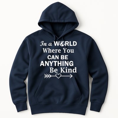 In A World Where You Can Be Anything BE KIND Hoodie