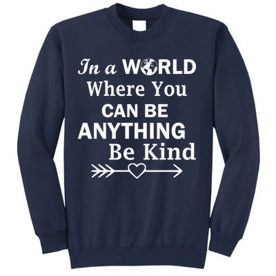 In A World Where You Can Be Anything BE KIND Sweatshirt