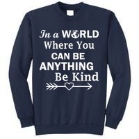 In A World Where You Can Be Anything BE KIND Sweatshirt