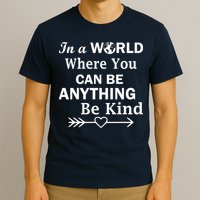 In A World Where You Can Be Anything BE KIND T-Shirt