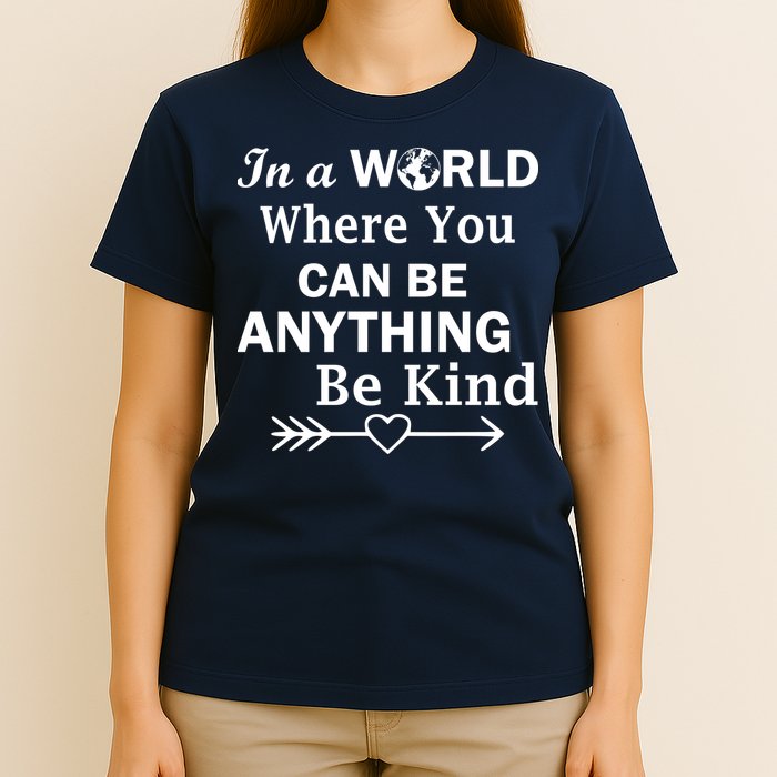 In A World Where You Can Be Anything BE KIND T-Shirt
