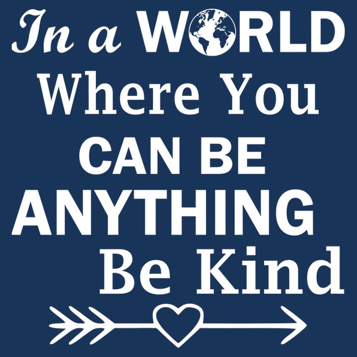 In A World Where You Can Be Anything BE KIND T-Shirt