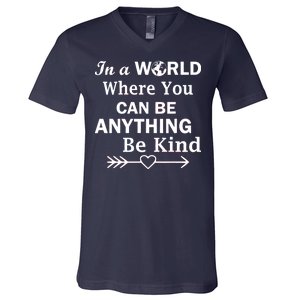 In A World Where You Can Be Anything Be Kind V-Neck T-Shirt