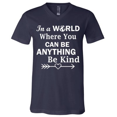 In A World Where You Can Be Anything BE KIND V-Neck T-Shirt
