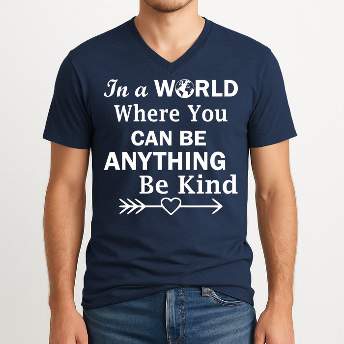 In A World Where You Can Be Anything BE KIND V-Neck T-Shirt