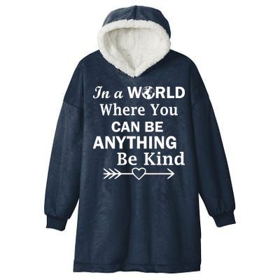 In A World Where You Can Be Anything BE KIND Hooded Wearable Blanket