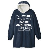 In A World Where You Can Be Anything BE KIND Hooded Wearable Blanket