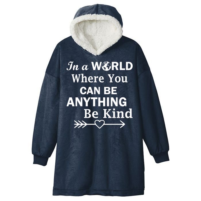 In A World Where You Can Be Anything BE KIND Hooded Wearable Blanket