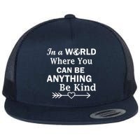 In A World Where You Can Be Anything BE KIND Flatbill Hat