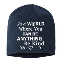 In A World Where You Can Be Anything BE KIND Sustainable Beanie