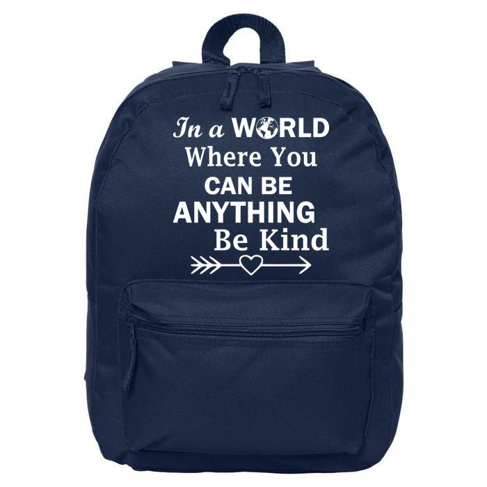 In A World Where You Can Be Anything BE KIND 16 in Basic Backpack