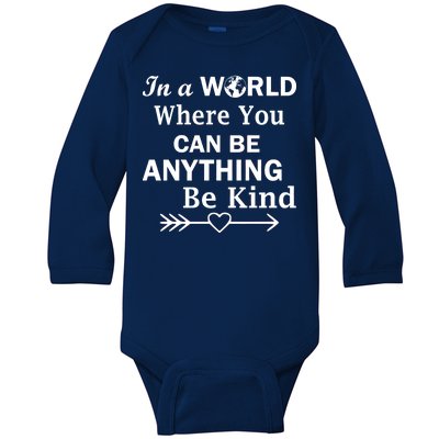 In A World Where You Can Be Anything Be Kind Baby Long Sleeve Bodysuit