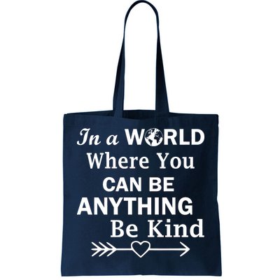 In A World Where You Can Be Anything Be Kind Tote Bag