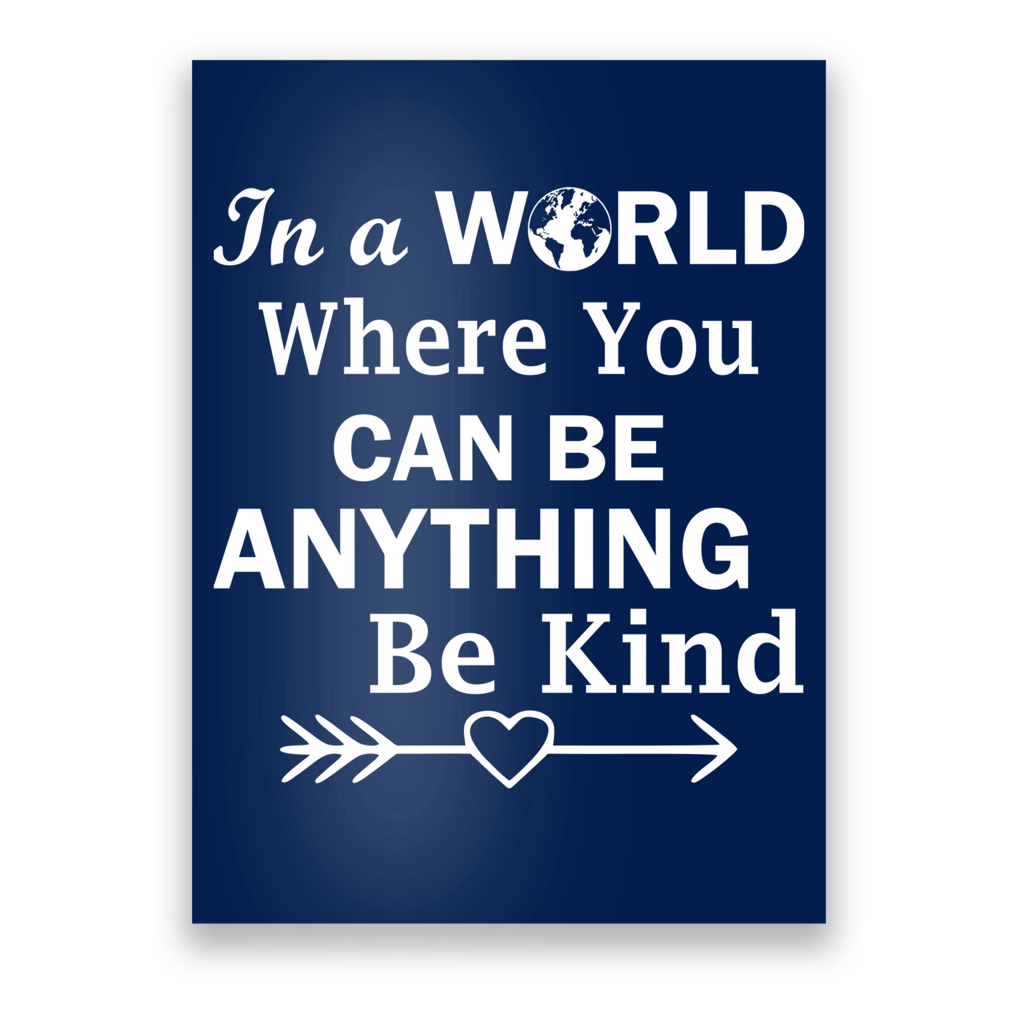 In A World Where You Can Be Anything BE KIND Poster