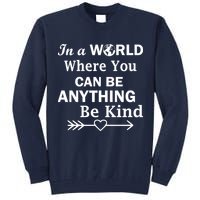 In A World Where You Can Be Anything BE KIND Tall Sweatshirt