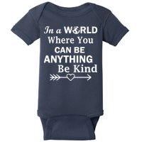In A World Where You Can Be Anything BE KIND Baby Bodysuit