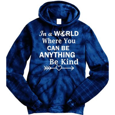 In A World Where You Can Be Anything BE KIND Tie Dye Hoodie