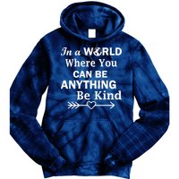 In A World Where You Can Be Anything BE KIND Tie Dye Hoodie