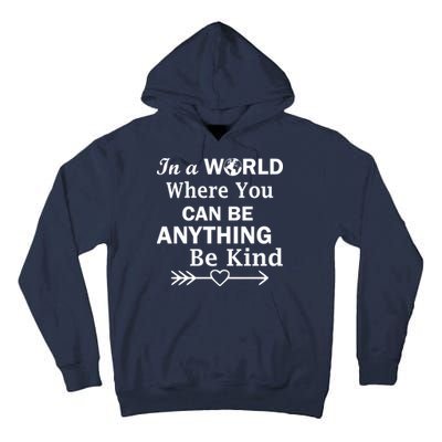 In A World Where You Can Be Anything BE KIND Tall Hoodie