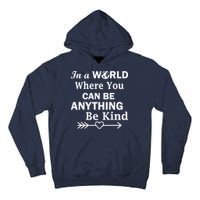 In A World Where You Can Be Anything BE KIND Tall Hoodie