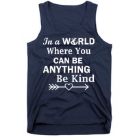 In A World Where You Can Be Anything BE KIND Tank Top