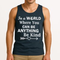 In A World Where You Can Be Anything BE KIND Tank Top