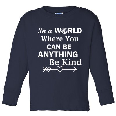 In A World Where You Can Be Anything BE KIND Toddler Long Sleeve Shirt