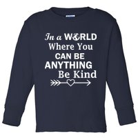 In A World Where You Can Be Anything BE KIND Toddler Long Sleeve Shirt