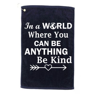 In A World Where You Can Be Anything BE KIND Golf Towel